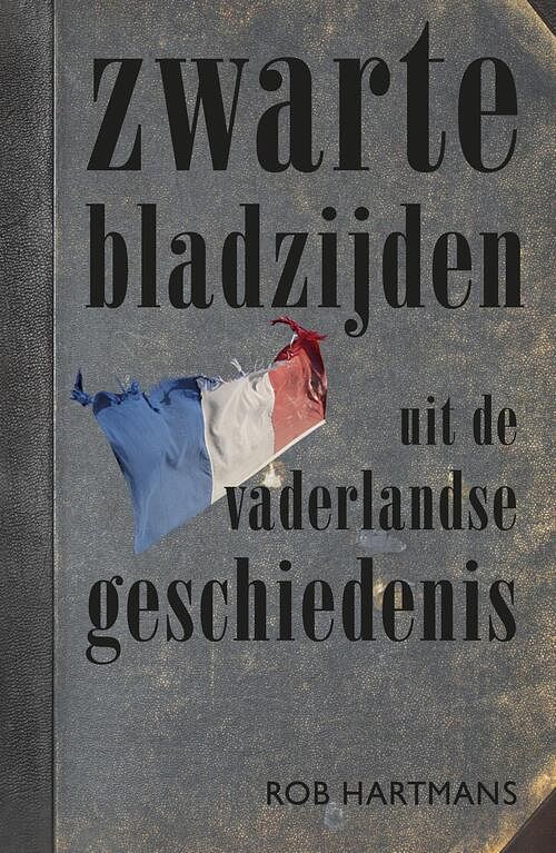 Foto van Zwarte bladzijden uit de vaderlandse geschiedenis - rob hartmans - ebook (9789401910903)