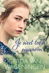 Foto van Je weet toch waarom - gerda van wageningen - ebook (9789401914109)