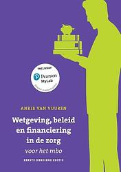 Foto van Wetgeving, beleid en financiering in de zorg voor het mbo, herziene 1e editie met mylab nl toegangscode - ankie van vuuren - paperback (9789043040068)