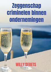 Foto van Zeggenschap criminelen binnen ondernemingen - willy debets - paperback (9789464659511)