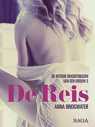 Foto van De reis - de intieme bekentenissen van een vrouw 5 - erotisch verhaal - anna bridgwater - ebook