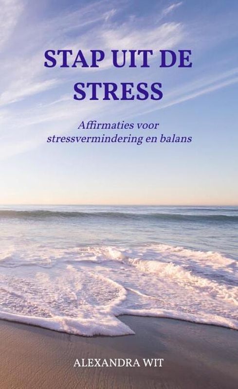 Foto van Stap uit de stress - alexandra wit - paperback (9789464856439)