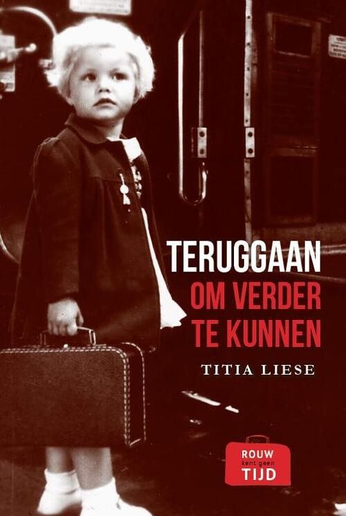 Foto van Teruggaan om verder te kunnen - titia liese - paperback (9789083259505)