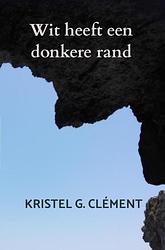 Foto van Wit heeft een donkere rand - kristel g. clément - ebook (9789464054842)