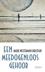 Foto van Een meedogenloos gehoor - mauk westerman holstijn - ebook (9789021436517)