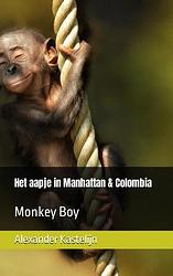 Foto van Het aapje in manhattan & colombia - alexander kastelijn - paperback (9789464803884)