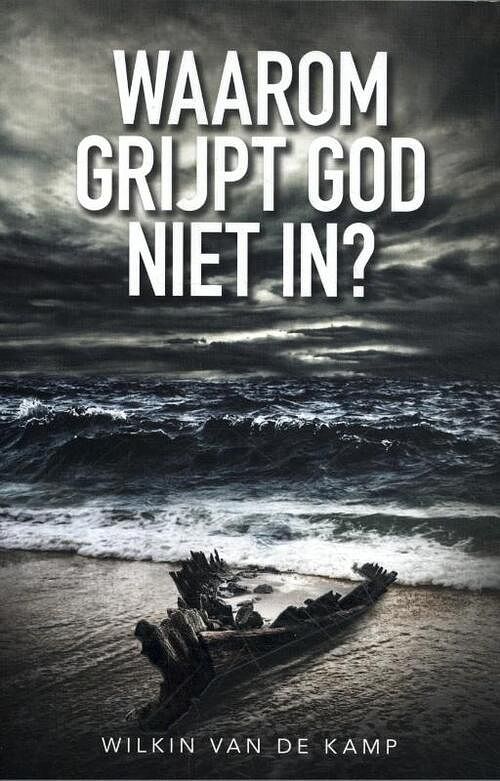 Foto van Waarom grijpt god niet in? - wilkin van de kamp - paperback (9789490254636)