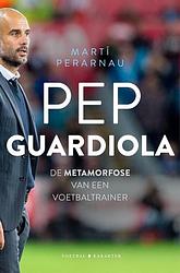 Foto van Pep guardiola: de metamorfose van een voetbaltrainer - martí perarnau - ebook (9789045214221)