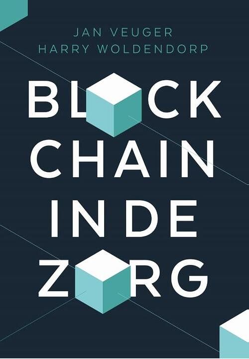 Foto van Blockchain in de zorg - harry woldendorp, jan veuger - paperback (9789023257820)