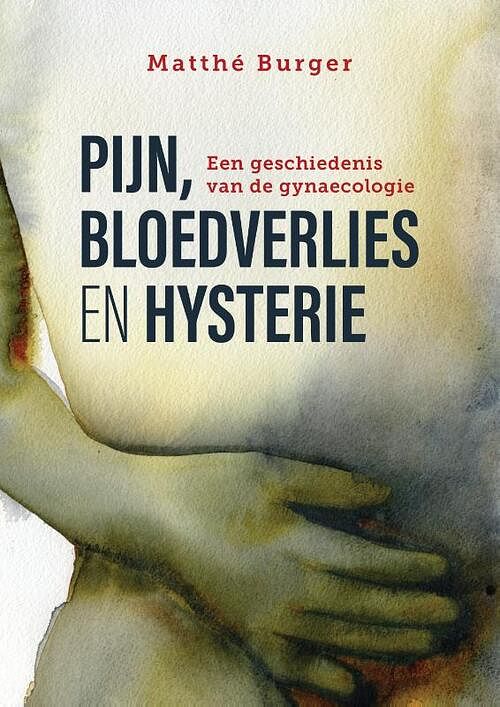 Foto van Pijn, bloedverlies en hysterie - matthé burger - paperback (9789463014373)