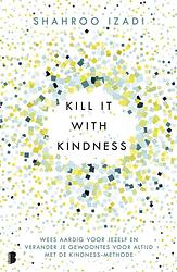 Foto van Kill it with kindness - shahroo izadi - ebook (9789402313512)