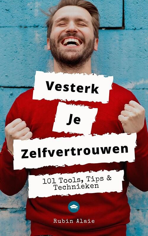 Foto van Versterk je zelfvertrouwen: het handboek - de sleutel tot het vergroten van je zelfvertrouwen, zelfbeeld & zelfacceptatie met 101 tools, tips &