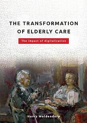 Foto van The transformation of elderly care - harry woldendorp - ebook (9789461540317)