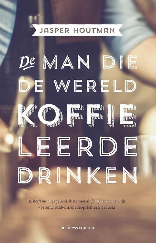 Foto van De man die de wereld koffie leerde drinken - jasper houtman - ebook (9789047009276)