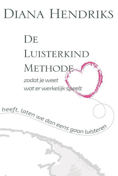 Foto van De luisterkind methode - diana hendriks - paperback (9789490019006)