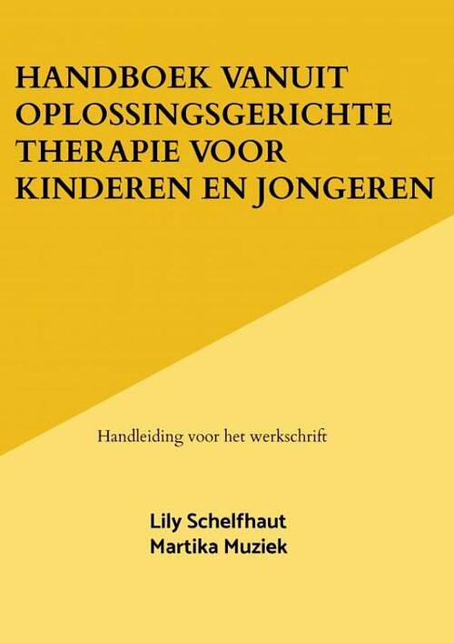 Foto van Handboek vanuit oplossingsgerichte therapie voor kinderen en jongeren - lily schelfhaut - paperback (9789464807516)