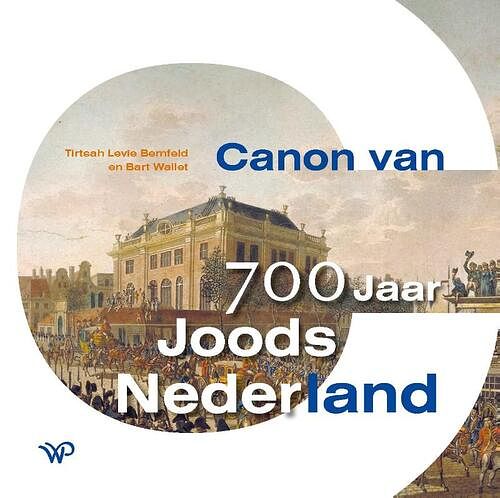 Foto van Canon van 700 jaar joods nederland - bart wallet, tirtsah levie bernfeld - hardcover (9789462499966)