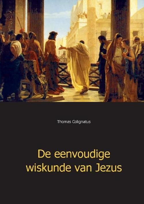 Foto van De eenvoudige wiskunde van jezus - thomas colignatus - ebook