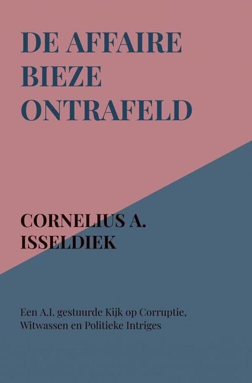 Foto van De affaire bieze ontrafeld - cornelius a. isseldiek - paperback (9789464859829)