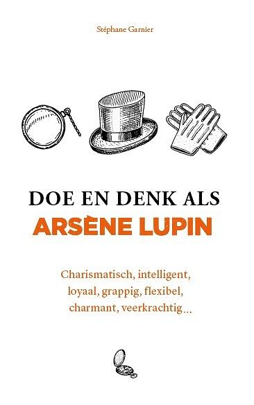 Foto van Doe en denk als arsène lupin - stéphane garnier - hardcover (9789021590059)