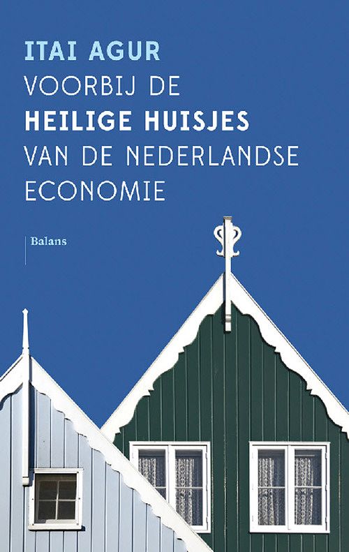 Foto van Voorbij de heilige huisjes van de nederlandse economie - itai agur - ebook (9789460039157)