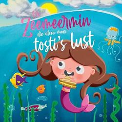 Foto van De zeemeermin die alleen maar tosti's lust - hardcover (9789036641739)