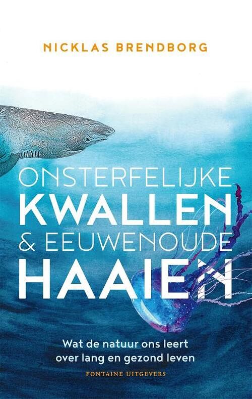 Foto van Onsterfelijke kwallen & eeuwenoude haaien - nicklas brendborg - paperback (9789464041491)