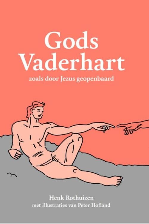 Foto van Gods vaderhart - henk rothuizen - hardcover (9789083355030)