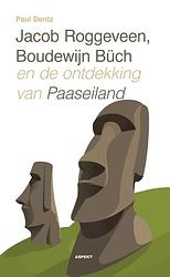 Foto van Jacob roggeveen, boudewijn büch en de ontdekking van paaseiland - paul dentz - paperback (9789461539946)