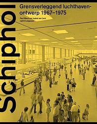 Foto van Schiphol grensverleggend luchthavenontwerp 1967-1975 - isabel van lent, paul meurs - ebook (9789462085671)