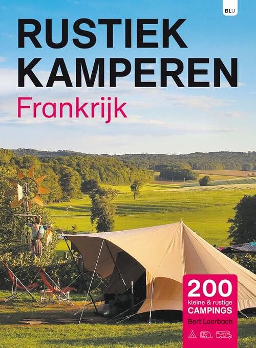Foto van Rustiek kamperen in frankrijk - bert loorbach - paperback (9789082955040)