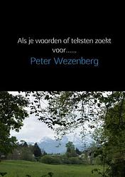 Foto van Als je woorden of teksten zoekt voor...... - peter wezenberg - paperback (9789402154009)