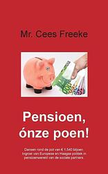 Foto van Pensioen, ónze poen! - cees freeke - paperback (9789463455336)