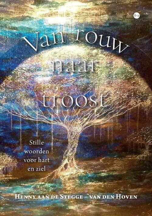 Foto van Van rouw naar troost - henny aan de stegge - van den hoven - paperback (9789464899269)