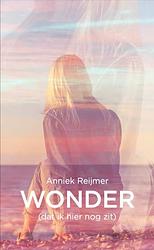 Foto van Wonder (dat ik hier nog zit) - anniek reijmer - paperback (9789493089334)