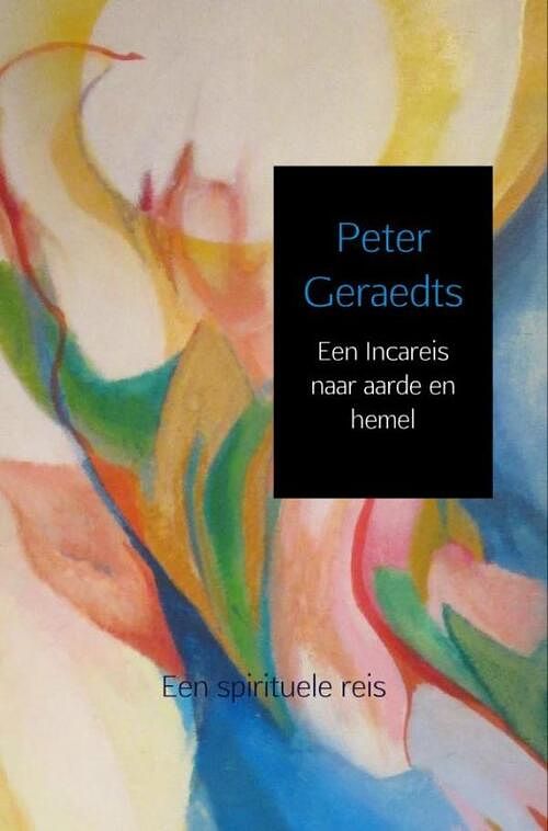 Foto van Een incareis naar aarde en hemel - peter geraedts - ebook (9789463868082)