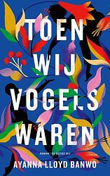 Foto van Toen wij vogels waren - ayanna lloyd banwo - paperback (9789403161013)