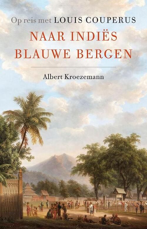 Foto van Naar indiës blauwe bergen - albert kroezemann - hardcover (9789088031335)