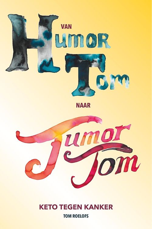 Foto van Van humor tom naar tumor tom - tom roelofs - ebook