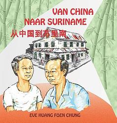 Foto van Van china naar suriname - eve huang foen chung - paperback (9789991480152)