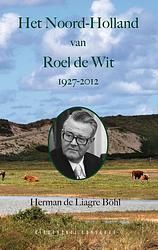 Foto van Het noord-holland van roel de wit 1927-2012 - herman de liagre böhl - ebook (9789054294726)