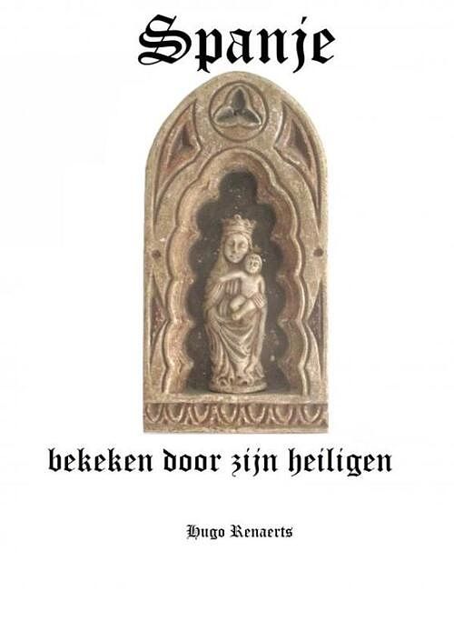 Foto van Spanje, bekeken door zijn heiligen - hugo renaerts - paperback (9789464483628)