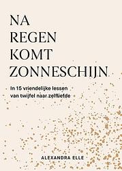 Foto van Na regen komt zonneschijn - alexandra elle - ebook (9789021583280)