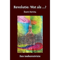 Foto van Revolutie: wat als ...?