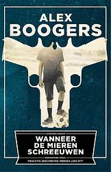 Foto van Wanneer de mieren schreeuwen - alex boogers - ebook (9789057596124)