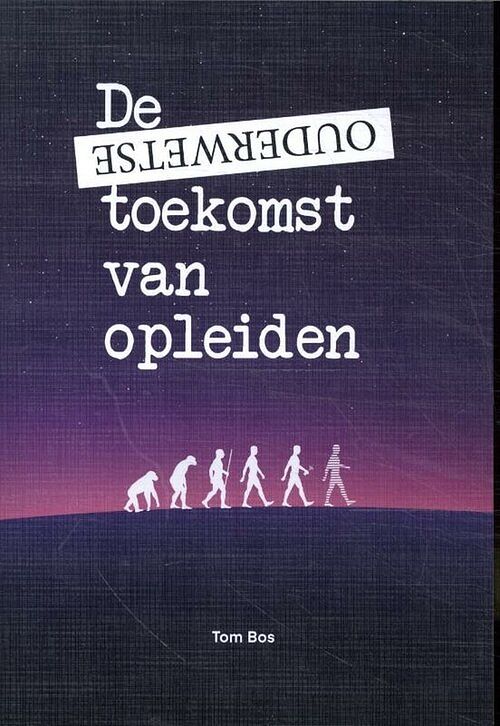 Foto van De ouderwetse toekomst van opleiden - tom bos - paperback (9789072594259)