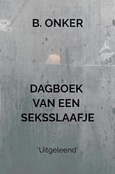 Foto van Dagboek van een seksslaafje - b onker - ebook (9789464659436)