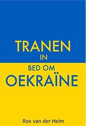 Foto van Tranen in bed om oekraïne - rox van der helm - paperback (9789464493863)