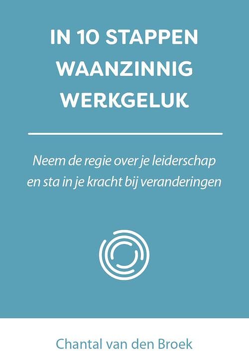 Foto van In 10 stappem waanzinnig werkgeluk - chantal van den broek - ebook (9789493222908)