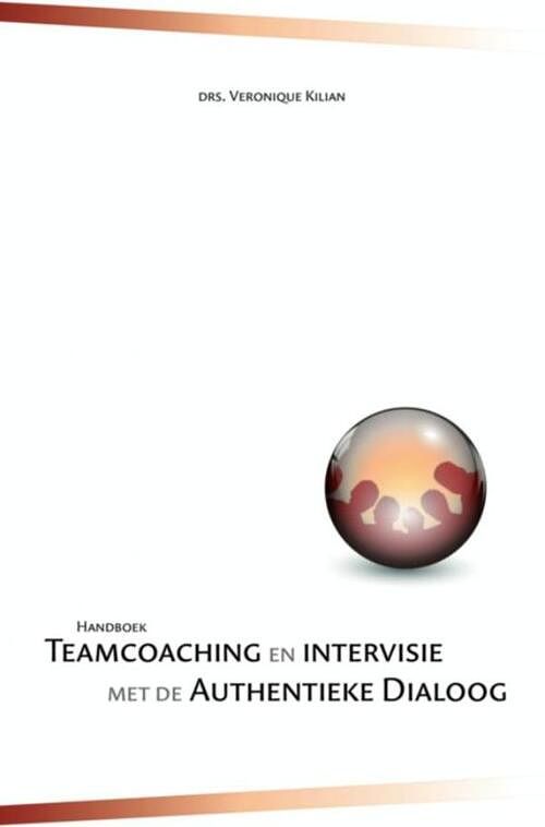 Foto van Handboek teamcoaching en intervisie met de authentieke dialoog - veronique kilian - ebook (9789402129304)